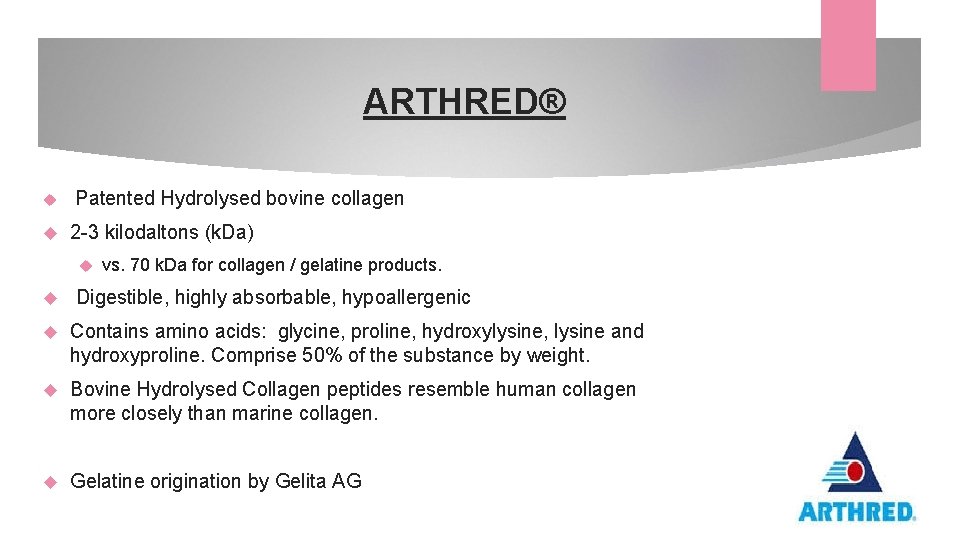 ARTHRED® Patented Hydrolysed bovine collagen 2 -3 kilodaltons (k. Da) vs. 70 k. Da