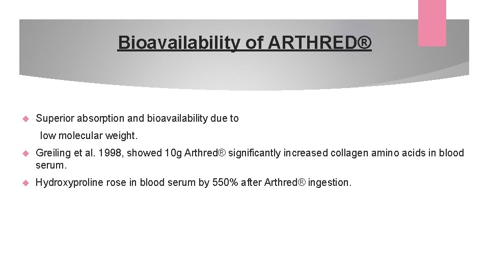 Bioavailability of ARTHRED® Superior absorption and bioavailability due to low molecular weight. Greiling et