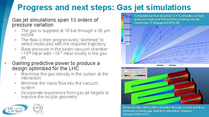 Progress and next steps: Gas jet simulations § Gas jet simulations span 13 orders