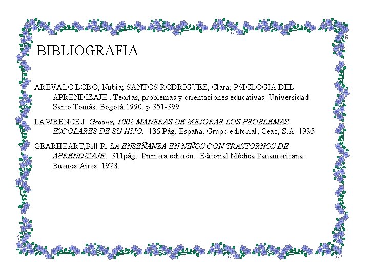 BIBLIOGRAFIA AREVALO LOBO, Nubia; SANTOS RODRIGUEZ, Clara; PSICLOGIA DEL APRENDIZAJE. , Teorías, problemas y