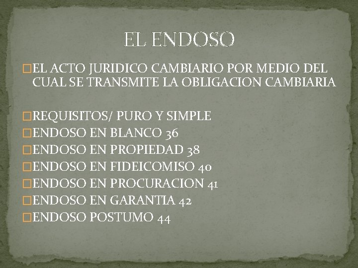 EL ENDOSO �EL ACTO JURIDICO CAMBIARIO POR MEDIO DEL CUAL SE TRANSMITE LA OBLIGACION