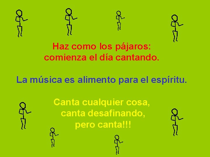 Haz como los pájaros: comienza el día cantando. La música es alimento para el