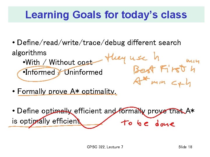 Learning Goals for today’s class • Define/read/write/trace/debug different search algorithms • With / Without