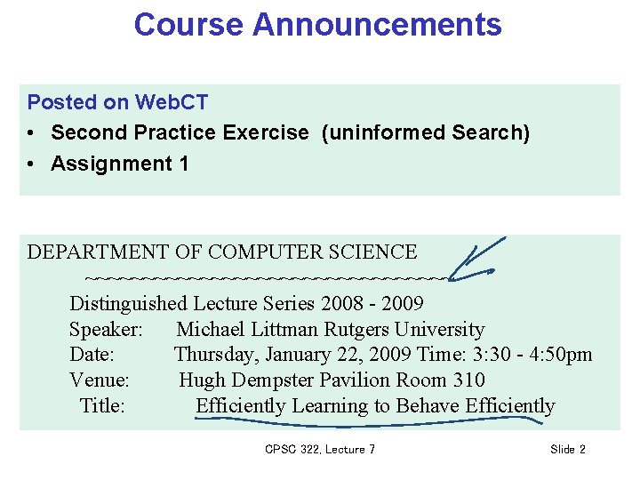 Course Announcements Posted on Web. CT • Second Practice Exercise (uninformed Search) • Assignment