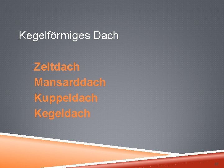  Kegelförmiges Dach Zeltdach Mansarddach Kuppeldach Kegeldach 22 