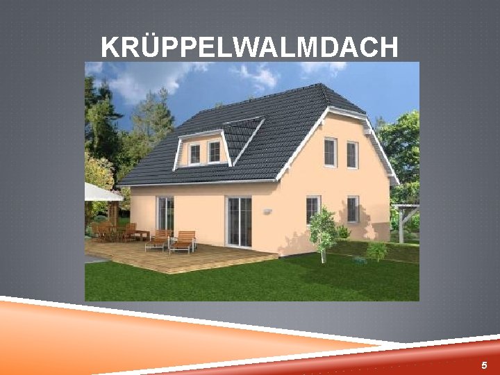 KRÜPPELWALMDACH 5 