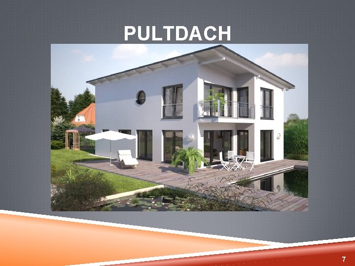 PULTDACH 7 