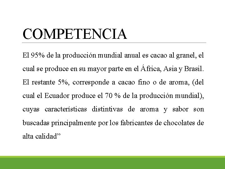 COMPETENCIA El 95% de la producción mundial anual es cacao al granel, el cual