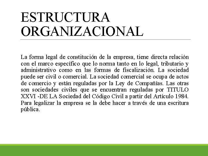 ESTRUCTURA ORGANIZACIONAL La forma legal de constitución de la empresa, tiene directa relación con