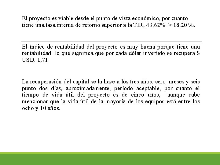  El proyecto es viable desde el punto de vista económico, por cuanto tiene