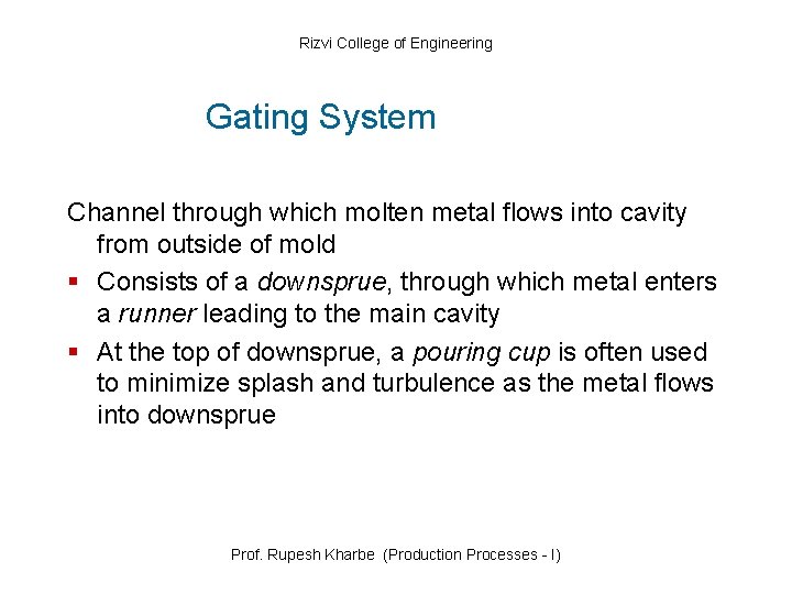 Rizvi College of Engineering Gating System Channel through which molten metal flows into cavity