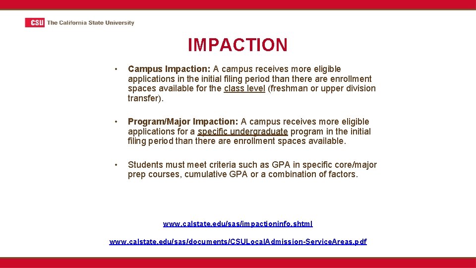IMPACTION • Campus Impaction: A campus receives more eligible applications in the initial filing