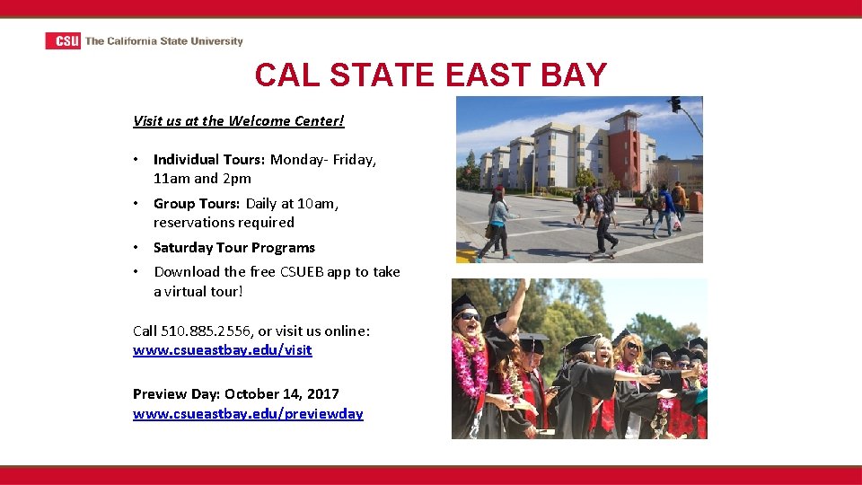 CAL STATE EAST BAY Visit us at the Welcome Center! • Individual Tours: Monday-