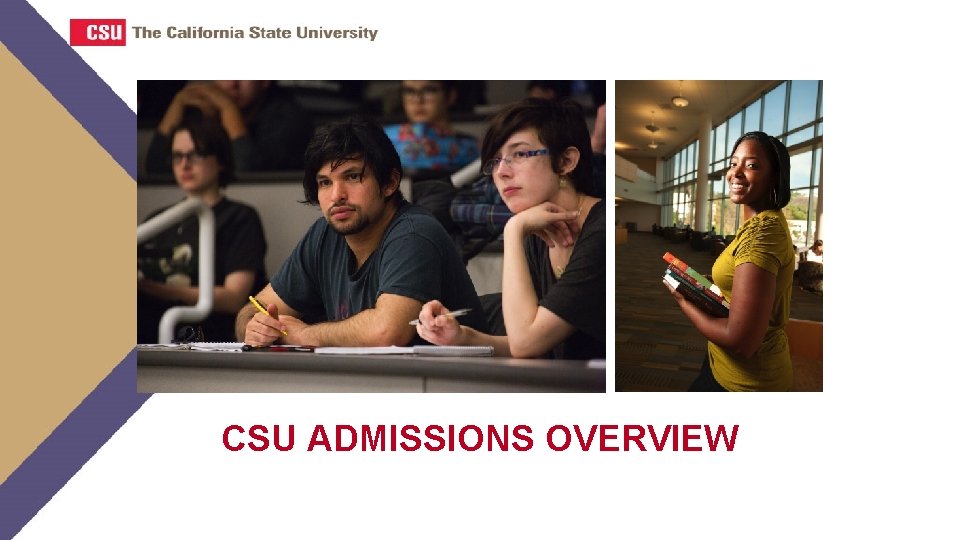 CSU ADMISSIONS OVERVIEW 