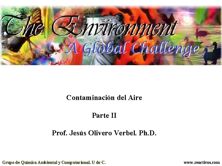 Contaminación del Aire Parte II Prof. Jesús Olivero Verbel. Ph. D. Grupo de Química