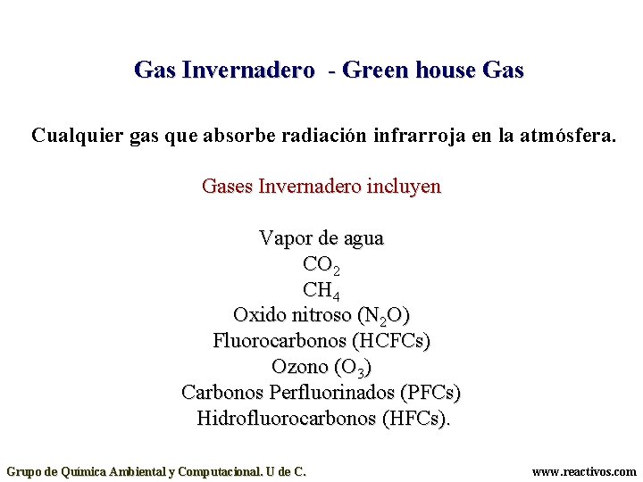 Gas Invernadero - Green house Gas Cualquier gas que absorbe radiación infrarroja en la