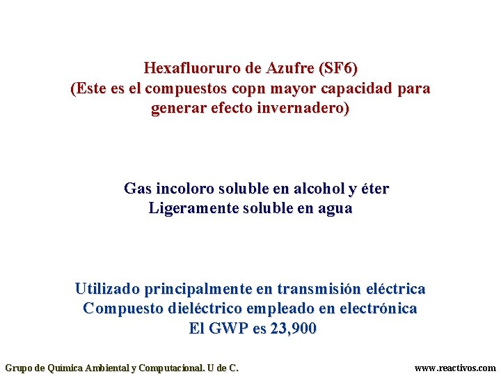 Hexafluoruro de Azufre (SF 6) (Este es el compuestos copn mayor capacidad para generar