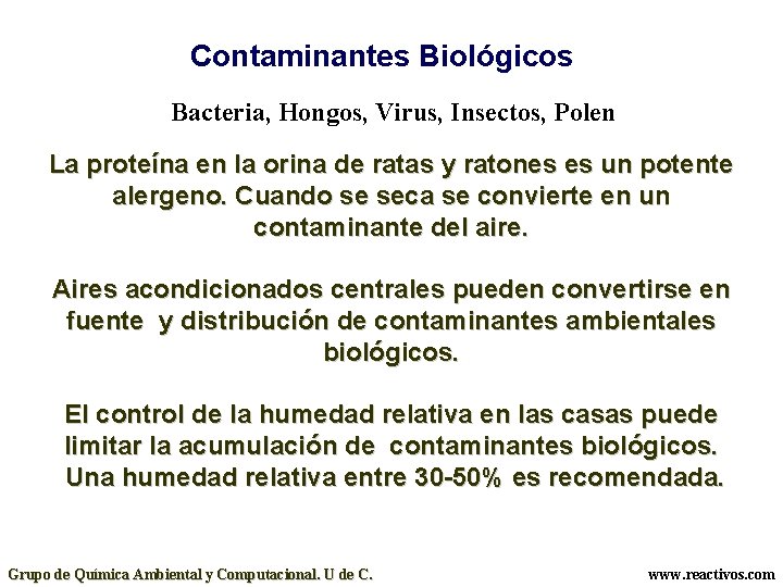 Contaminantes Biológicos Bacteria, Hongos, Virus, Insectos, Polen La proteína en la orina de ratas