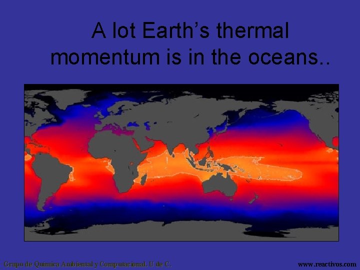 A lot Earth’s thermal momentum is in the oceans. . Grupo de Química Ambiental