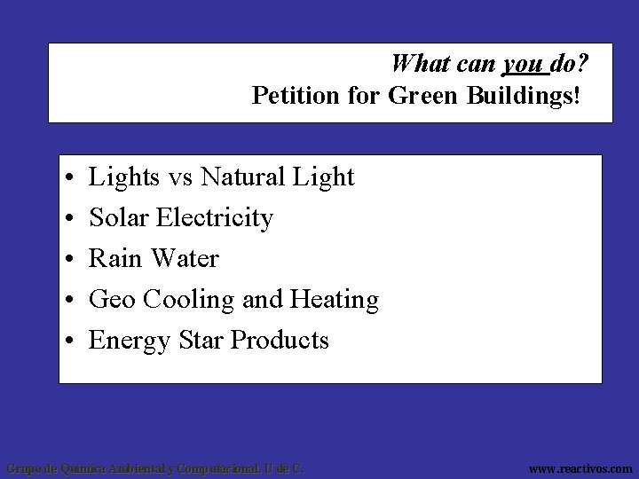 What can you do? Petition for Green Buildings! • • • Lights vs Natural