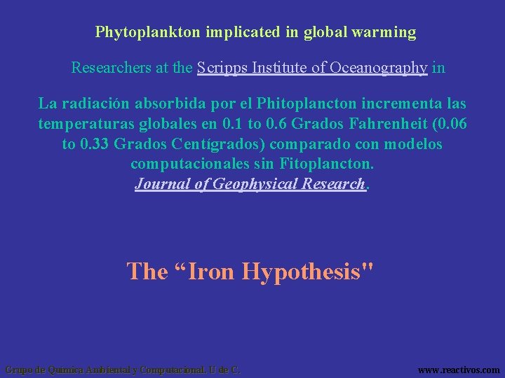 Phytoplankton implicated in global warming Researchers at the Scripps Institute of Oceanography in La