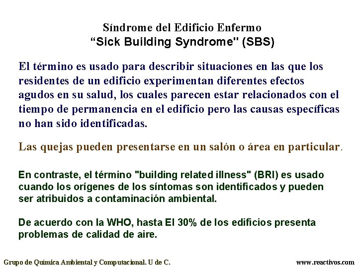 Síndrome del Edificio Enfermo “Sick Building Syndrome" (SBS) El término es usado para describir
