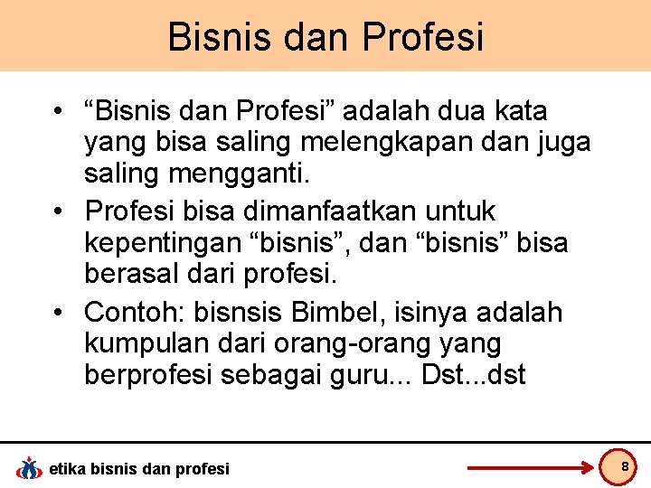 Bisnis dan Profesi • “Bisnis dan Profesi” adalah dua kata yang bisa saling melengkapan