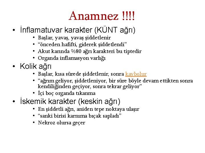Anamnez !!!! • İnflamatuvar karakter (KÜNT ağrı) • • Başlar, yavaş şiddetlenir “önceden hafifti,