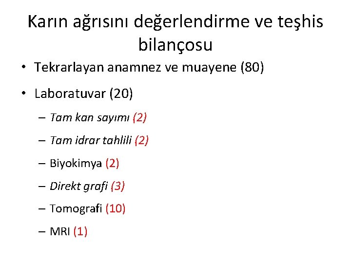 Karın ağrısını değerlendirme ve teşhis bilançosu • Tekrarlayan anamnez ve muayene (80) • Laboratuvar