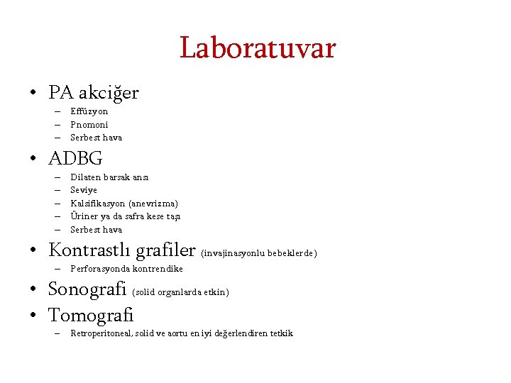 Laboratuvar • PA akciğer – Effüzyon – Pnomoni – Serbest hava • ADBG –