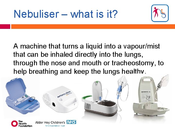 Nebuliser – what is it? A machine that turns a liquid into a vapour/mist