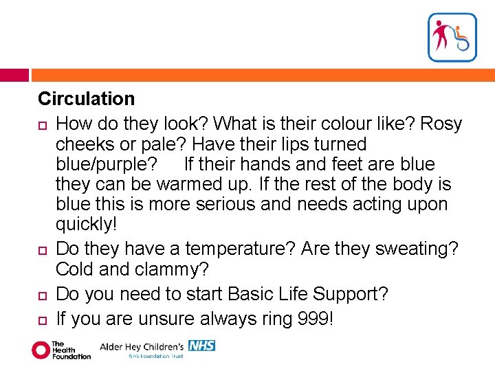 Circulation How do they look? What is their colour like? Rosy cheeks or pale?