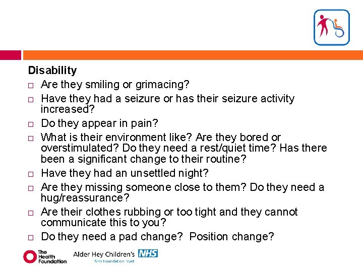 Disability Are they smiling or grimacing? Have they had a seizure or has their