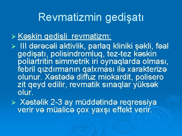 Revmatizmin gedişatı Ø Kəskin gedişli revmatizm: Ø III dərəcəli aktivlik, parlaq kliniki şəkli, fəal