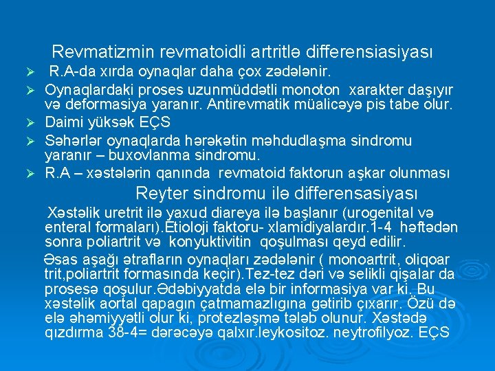 Revmatizmin revmatoidli artritlə differensiasiyası Ø Ø Ø R. A-da xırda oynaqlar daha çox zədələnir.