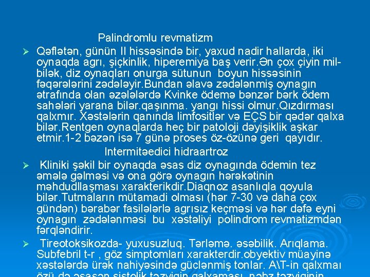 Ø Ø Ø Palindromlu revmatizm Qəflətən, günün II hissəsində bir, yaxud nadir hallarda, iki