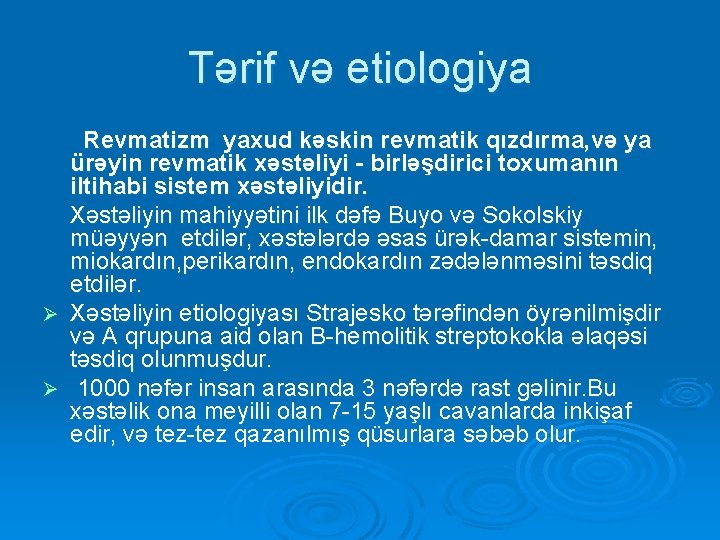 Tərif və etiologiya Revmatizm yaxud kəskin revmatik qızdırma, və ya ürəyin revmatik xəstəliyi -