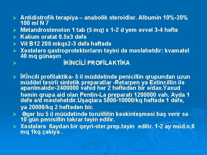 Ø Ø Ø Antidistrofik terapiya – anabolik steroidlər. Albumin 10%-20% 100 ml N 7