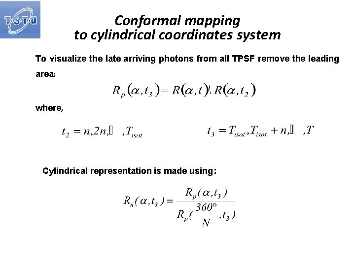 Conformal mapping to cylindrical coordinates system To visualize the late arriving photons from all