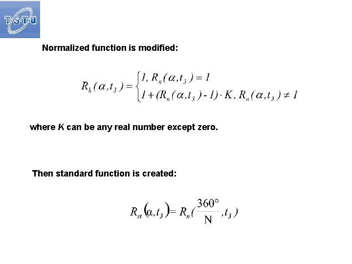 Normalized function is modified: where K can be any real number except zero. Then