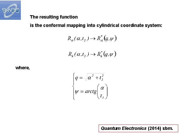 The resulting function is the conformal mapping into cylindrical coordinate system: where, Quantum Electronics