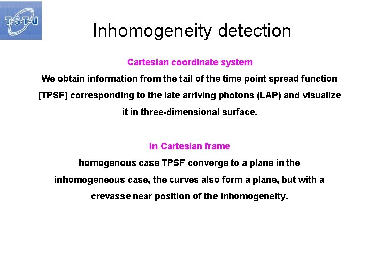 Inhomogeneity detection Cartesian coordinate system We obtain information from the tail of the time