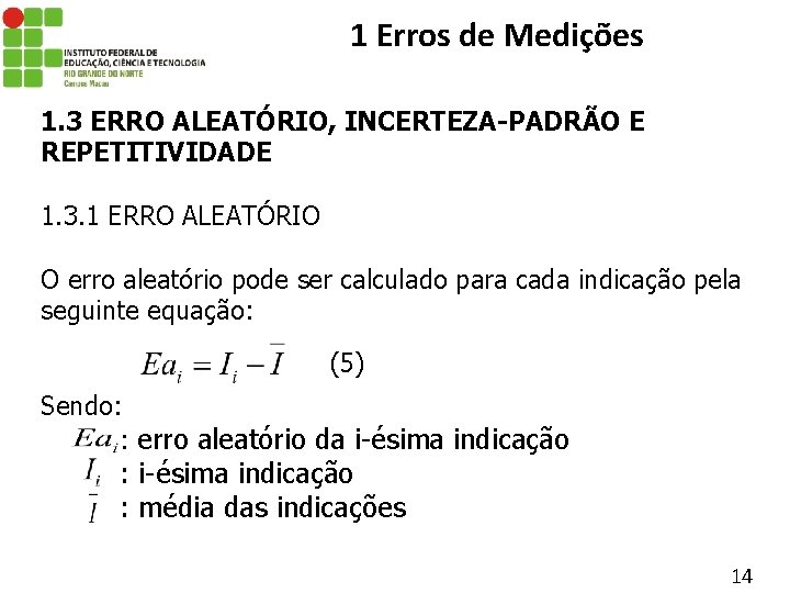 1 Erros de Medições 1. 3 ERRO ALEATÓRIO, INCERTEZA-PADRÃO E REPETITIVIDADE 1. 3. 1