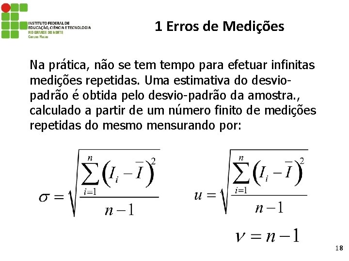 1 Erros de Medições Na prática, não se tempo para efetuar infinitas medições repetidas.