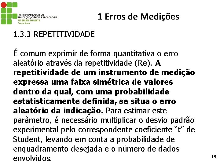 1 Erros de Medições 1. 3. 3 REPETITIVIDADE É comum exprimir de forma quantitativa