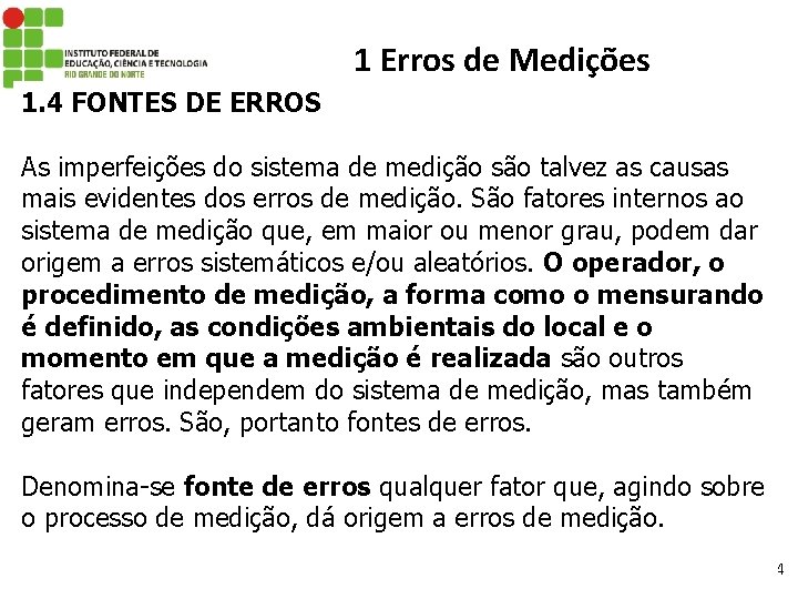 1 Erros de Medições 1. 4 FONTES DE ERROS As imperfeições do sistema de