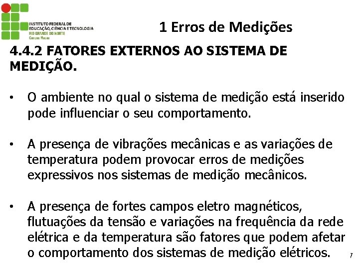 1 Erros de Medições 4. 4. 2 FATORES EXTERNOS AO SISTEMA DE MEDIÇÃO. •