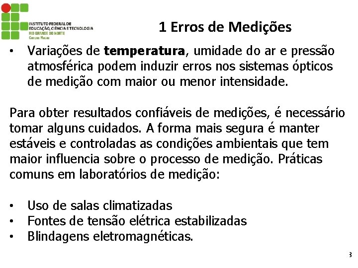 1 Erros de Medições • Variações de temperatura, umidade do ar e pressão atmosférica