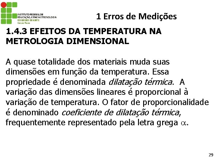1 Erros de Medições 1. 4. 3 EFEITOS DA TEMPERATURA NA METROLOGIA DIMENSIONAL A