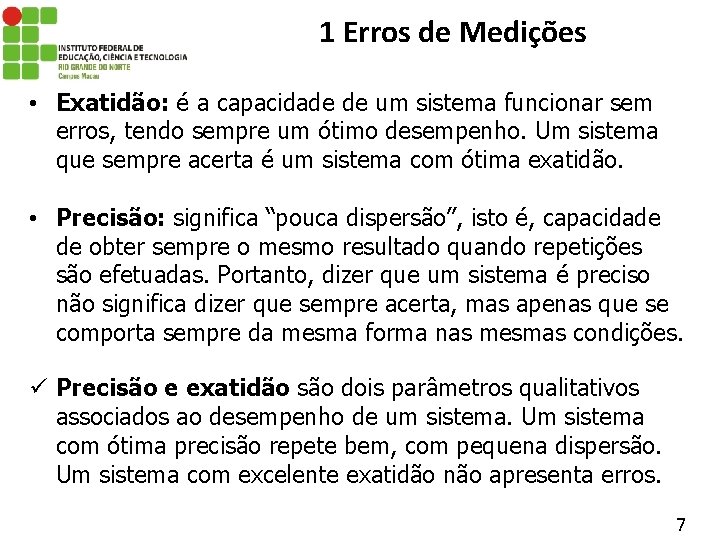 1 Erros de Medições • Exatidão: é a capacidade de um sistema funcionar sem